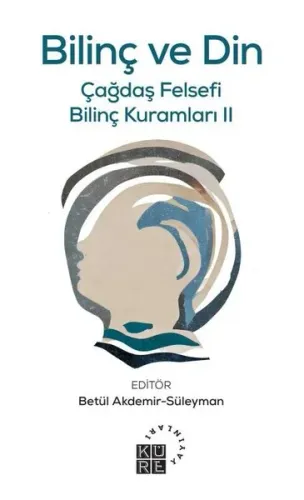 Bilinç ve Din;Çağdaş Felsefi Bilinç Kuramları II