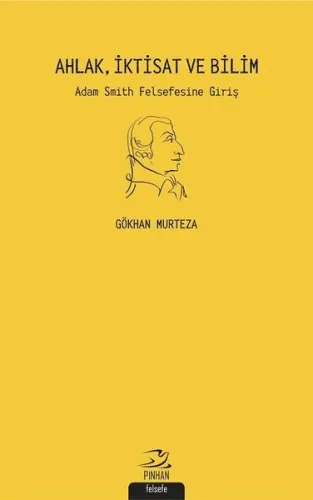 Ahlak İktisat ve Bilim Adam Smith Felsefesi'ne Giriş