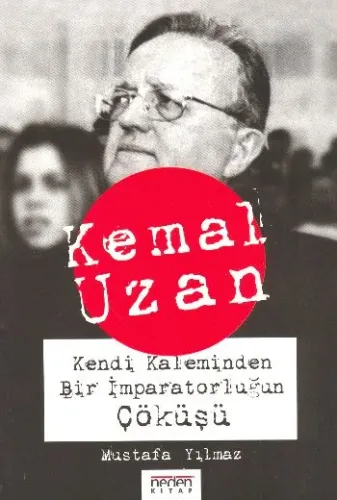 Kemal Uzan Bir İmparatorluğun Çöküşü %17 indirimli Mustafa Yılmaz Kemal Uzan Bir İmparatorluğun Çöküşü %17 indirimli Mustafa Yılmaz