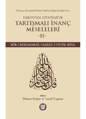 Tarihten Günümüze Tartışmalı İnanç Meseleleri 2  (Nur-i Muhammedi, Vahdet-i Vücud, Rüya)