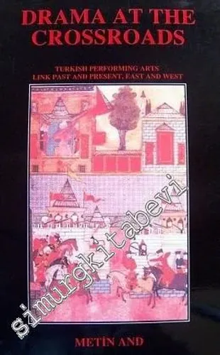 Drama at the Crossroads : Turkish Performing Arts Link Past and Present East and West -         1991