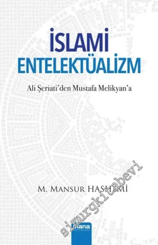 Ali Şeriati'den Mustafa Melikyan'a İslami Entelektüalizm -