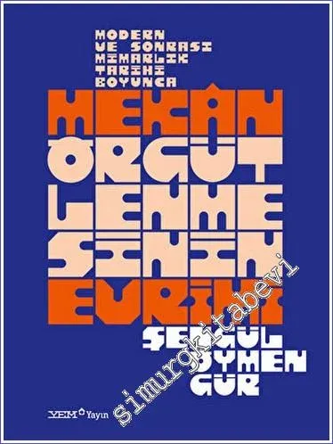 Modern ve Sonrası Mimarlık Tarihi Boyunca Mekan Örgütlenmesinin Evrimi -        2023