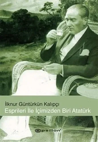 Espirileri İle İçimizden Biri Atatürk