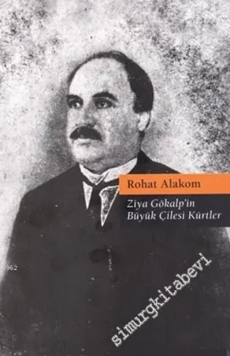 Ziya Gökalp'in Büyük Çilesi Kürtler -         2018