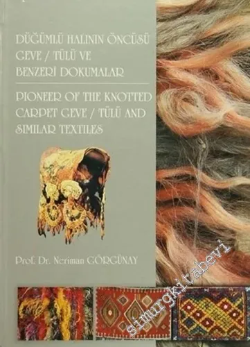Düğümlü Halının Öncüsü Geve / Tülü ve Benzeri Dokumalar = Pioneer of The Knotted Carpet Geve / Tülü and Similar Textilles -        2005