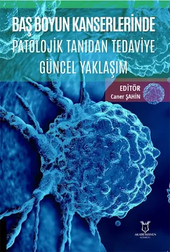 Baş Boyun Kanserlerinde Patolojik Tanıdan Tedaviye Güncel Yaklaşım