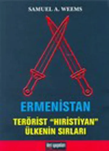 Ermenistan: Terörist "Hıristiyan" Ülkenin Sırları