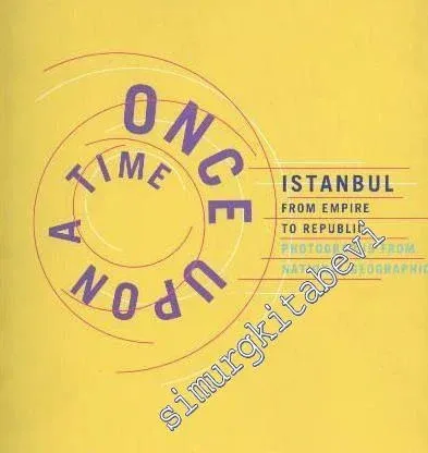 Once Upon a Time, Istanbul from Empire to Republic, Photographs from National Geographic -        2000