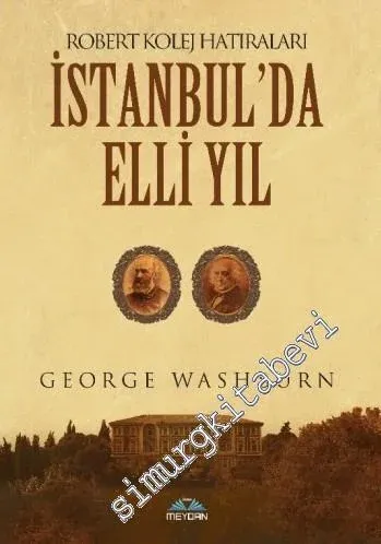 İstanbul'da Elli Yıl: Robert Kolej Hatıraları -