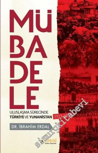 Mübadele : Uluslaşma Sürecinde Türkiye ve Yunanistan 1923 - 1930 -         2018