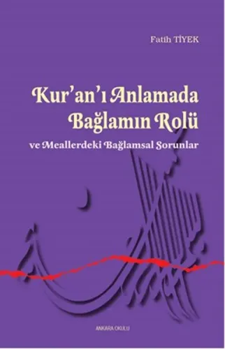Kur'an'ı Anlamada Bağlamın Rolü; Meallerdeki Bağlamsal Sorunlar