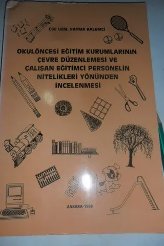Okul Öncesi Eğitim Kurumlarının Çevre Düzenlemesi ve Çalışan Eğitimci Personelin Nitelikleri Yönünden İncelenmesi