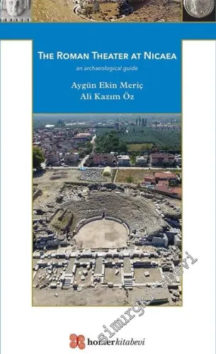 The Roman Theater at Nicaea - An Archaeological Guide -         2021