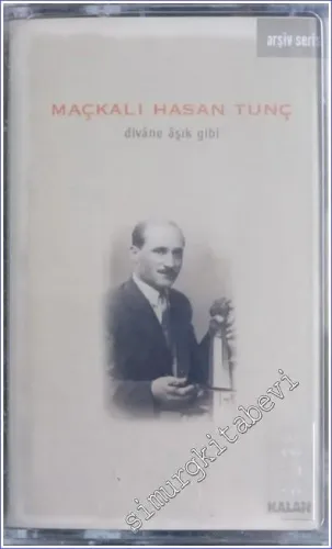 Maçkalı Hasan Tunç: Divane Aşık Gibi - KASET -