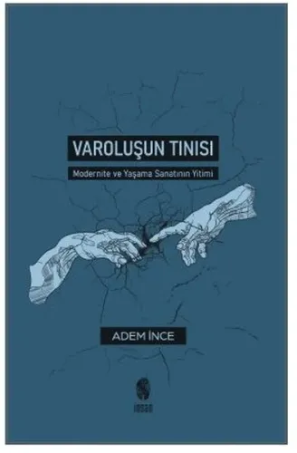 Varoluşun Tınısı;Modernite ve Yaşama Sanatının Yitimi