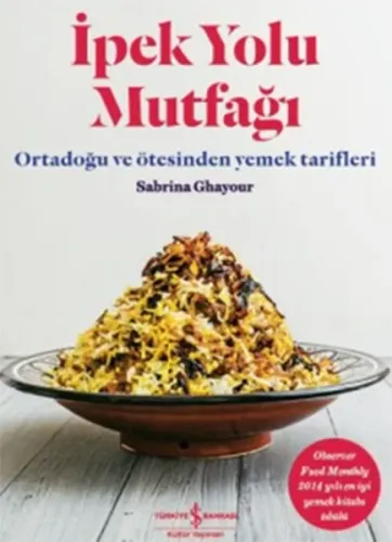 İpek Yolu Mutfağı (Ciltli); Ortadoğu ve Ötesinden Yemek Tarifleri