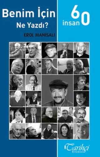 Benim İçin Ne Yazdı? / 60 İnsan Erol Manisalı
