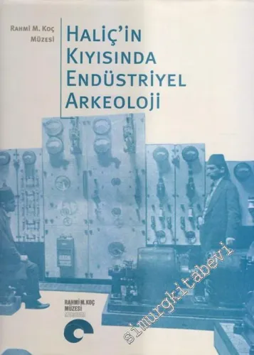 Haliç'in Kıyısında Endüstriyel Arkeoloji CİLTLİ -