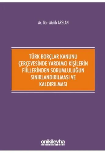 Yardımcı Kişilerin Fiillerinden Sorumluluğun Sınırlandırılması ve Kaldırılması