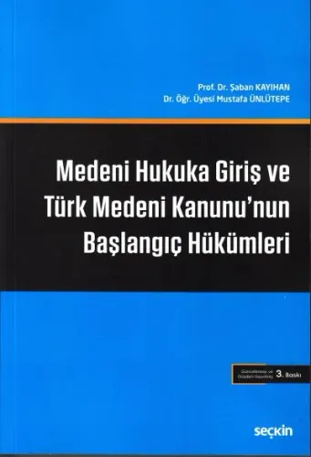 Medeni Hukuka Giriş ve Türk Medeni Kanunu'nun Başlangıç Hükümleri