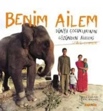 Benim Ailem  Dünya Çocuklarının Gözünden Aileleri (Ciltli)