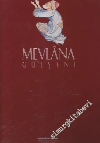 Mevlâna Gülşeni = The Roses Garden of Mevlana CİLTLİ -        2002