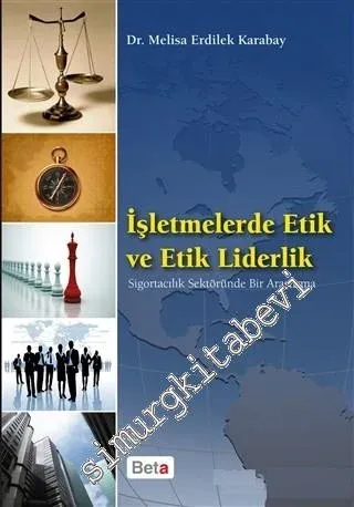 İşletmelerde Etik ve Etik Liderlik: Sigortacılık Sektöründe Bir Araştırma -         2015
