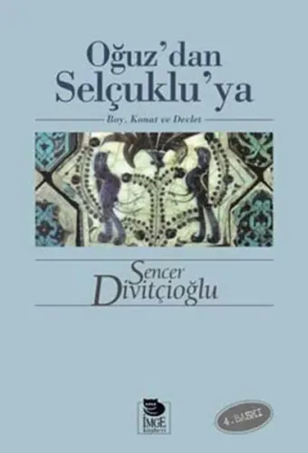 Oğuz'dan Selçuklu'ya - Boy, Konat ve Devlet