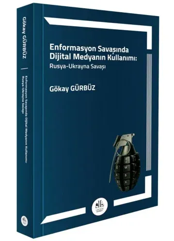 Enformasyon Savaşında Dijital Medyanın Kullanımı: Rusya - Ukrayna Savaşı