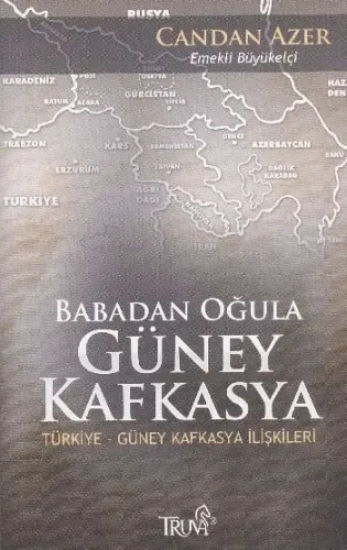 Babadan Oğula Güney Kafkasya (Türkiye-Güney Kafkasya İlişkileri)