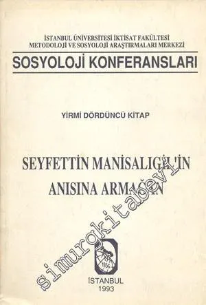 Sosyoloji Konferansları Yirmi Dördüncü Kitap: Seyfettin Manisalıgil'in Anısına Armağan -