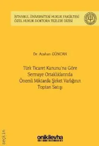 Türk Ticaret Kanunu'na Göre Sermaye Ortaklıklarında Önemli Miktarda Şirket Varlığının Toptan Satışı