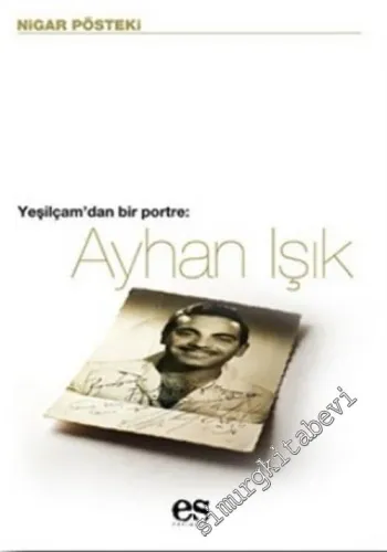 Ayhan Işık: Yeşilçam'dan Bir Portre -         2007
