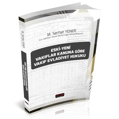 Eski - Yeni Vakıflar Kanununa Göre Vakıf Evladiyet Hukuku