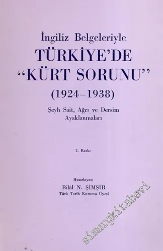 İngiliz Belgeleriyle Türkiye'de Kürt Sorunu 1924 - 1938 : Şeyh Sait, Ağrı ve Dersim Ayaklanmaları -        1991