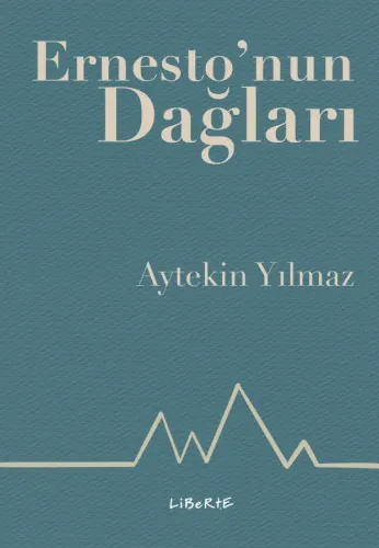 Ernesto'nun Dağları - Aytekin Yılmaz - Liberte Yayınları