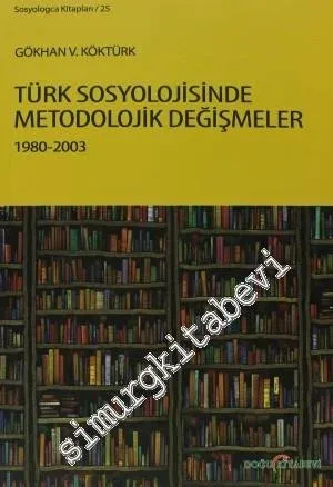 Türk Sosyolojisinde Metodolojik Değişmeler 1980-2003 -         2013