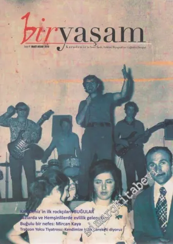 Bir Yaşam - Karadeniz'in Yerel Tarih, Folklor, Biyografi ve Coğrafya Dergisi - Dosya: Karadeniz'in İlk Rockçıları Buğular -  - 9      Mart - Nisan