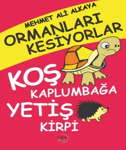 Ormanları Kesiyorlar;Koş Kaplumbağa Yetiş Kirpi