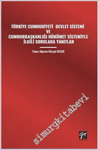 Türkiye Cumhuriyeti Devlet Sistemi ve Cumhurbaşkanlığı Hükümet Sistemiyle İlgili Sorulara Yanıtlar -         2025