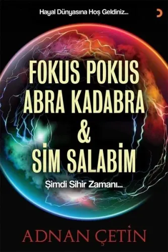 Fokus Pokus Abra Kadabra ve Sim Salabim ;Şimdi Sihir Zamanı…