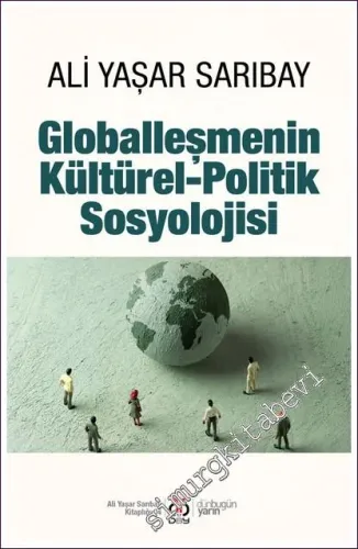 Globalleşmenin Kültürel Politik Sosyolojisi -         2022