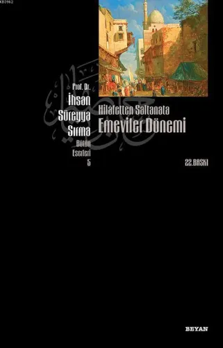 Hilafetten Saltanata Emeviler Dönemi - Prof. Dr. İhsan Süreyya Sırma - Hilafetten Saltanata Emeviler Dönemi - Prof. Dr. İhsan Süreyya Sırma -