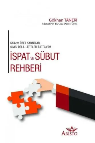 Türk Ceza Kanunu İspat ve Sübut Rehberi; Kısa ve Özet Kararlar Olası Delil Listeleri İle