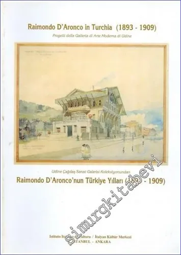 Raimondo d'Aronco in Turchia (1893 - 1909) = Raimondo D'Aronco'nun Türkiye Yılları (1893 - 1909) -        1995