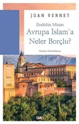 Avrupa İslam'a Neler Borçlu; Endülüs Mirası