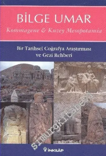 Kommagene-Kuzey Mesopotamia: Bir Tarihsel Coğrafya Araştırması ve Gezi Rehberi -