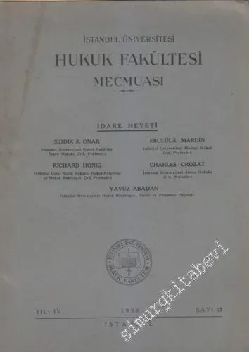 İstanbul Üniversitesi Hukuk Fakültesi Mecmuası - Sayı: 15    IV   1938