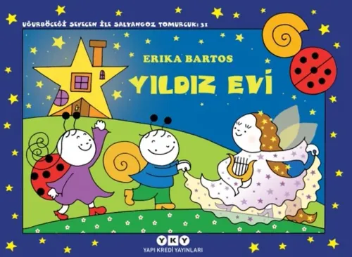 Yıldız Evi - Uğurböceği Sevecen ile Salyangoz Tomurcuk 31 Erika Bartos